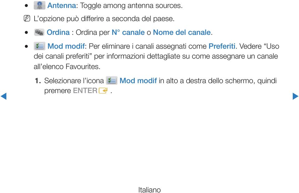 Mod modif: Per eliminare i canali assegnati come Preferiti.