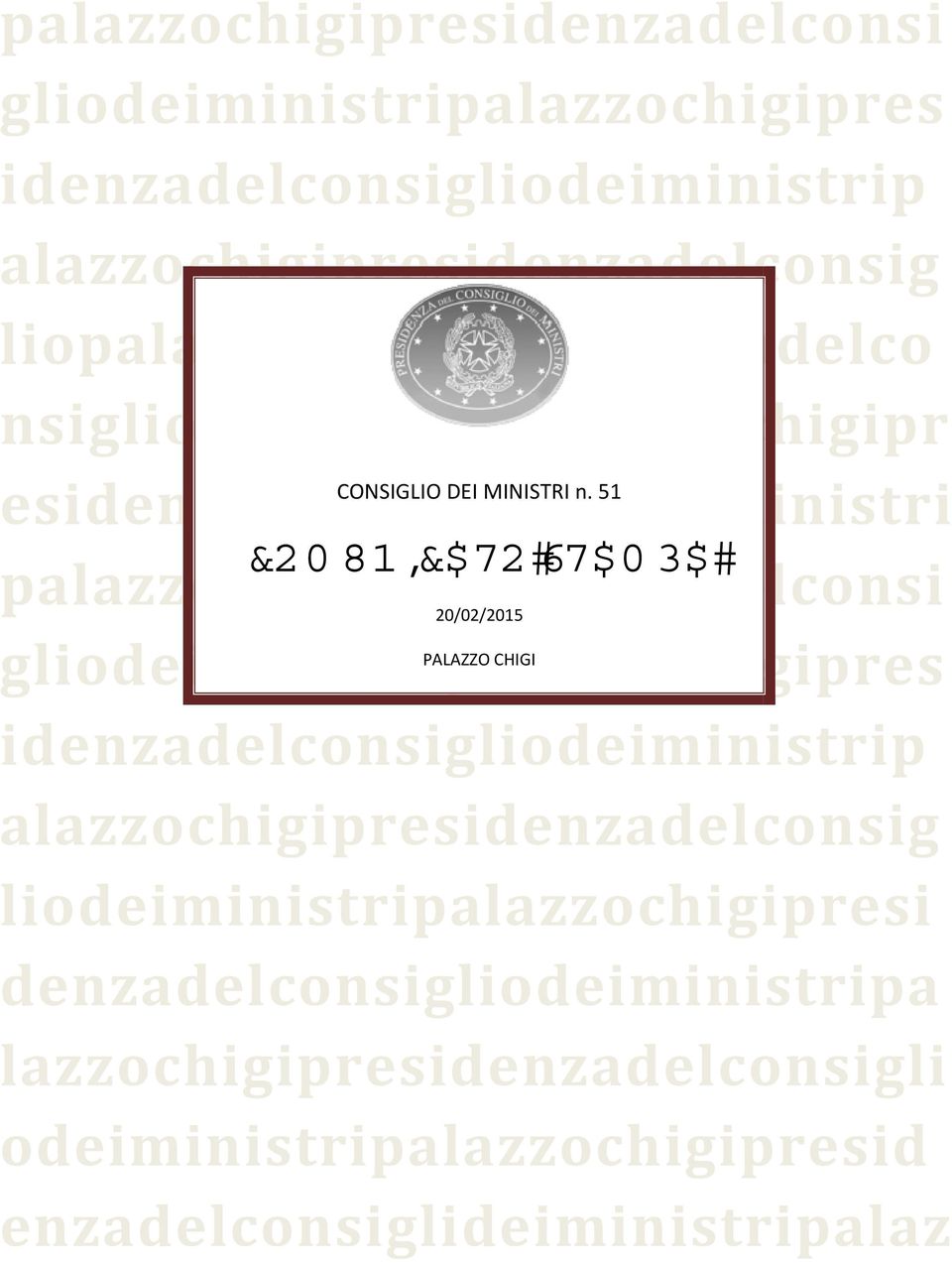 51 palazzochigipresidenzadelconsi 20/02/2015 gliodeiministripalazzochigipres PALAZZO CHIGI idenzadelconsigliodeiministrip