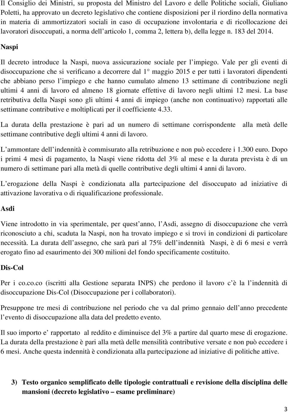 183 del 2014. Naspi Il decreto introduce la Naspi, nuova assicurazione sociale per l impiego.