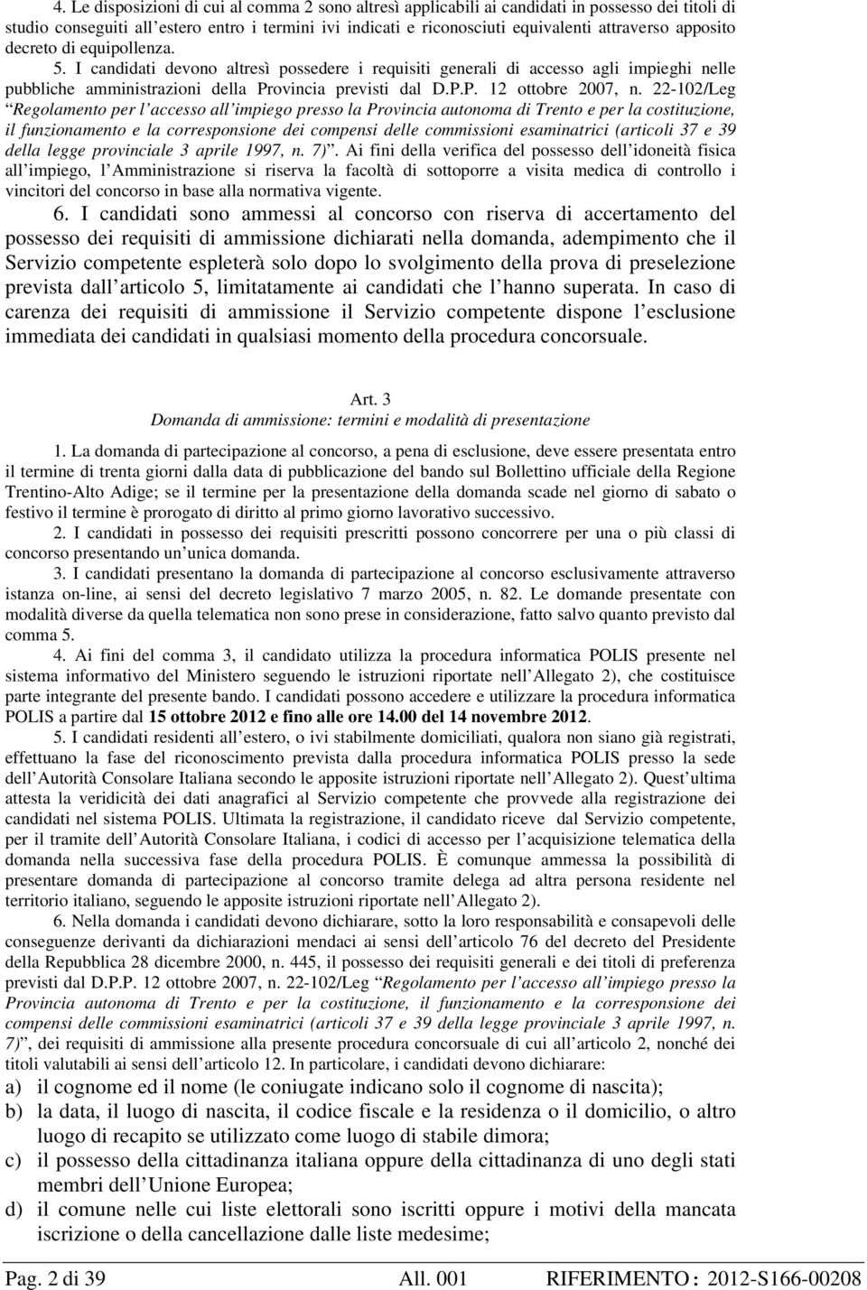 22-102/Leg Regolamento per l accesso all impiego presso la Provincia autonoma di Trento e per la costituzione, il funzionamento e la corresponsione dei compensi delle commissioni esaminatrici