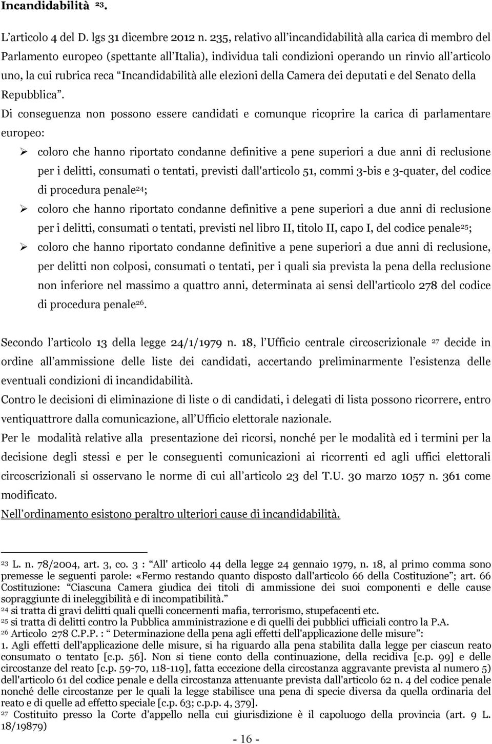 Incandidabilità alle elezioni della Camera dei deputati e del Senato della Repubblica.