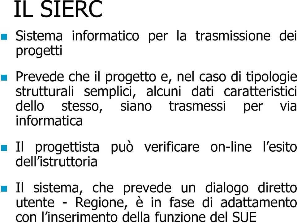 informatica Il progettista può verificare on-line l esito dell istruttoria Il sistema, che prevede