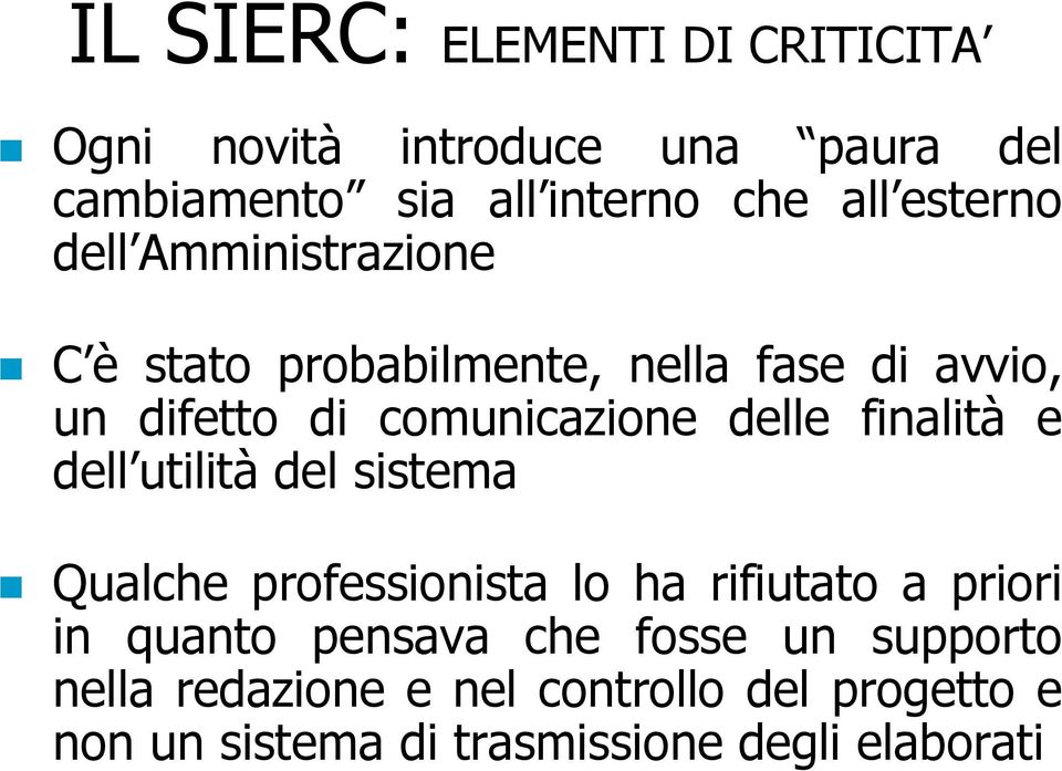 delle finalità e dell utilità del sistema Qualche professionista lo ha rifiutato a priori in quanto pensava