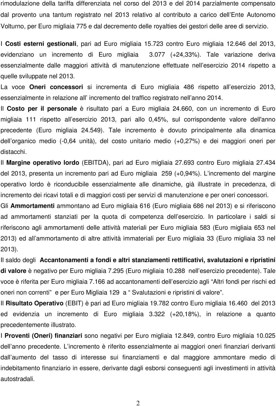 646 del 2013, evidenziano un incremento di Euro migliaia 3.077 (+24,33%).