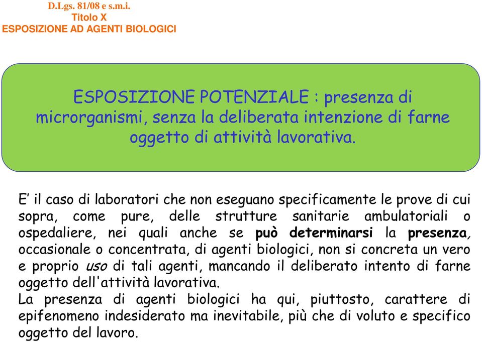 E il caso di laboratori che non eseguano specificamente le prove di cui sopra, come pure, delle strutture sanitarie ambulatoriali o ospedaliere, nei quali anche se può