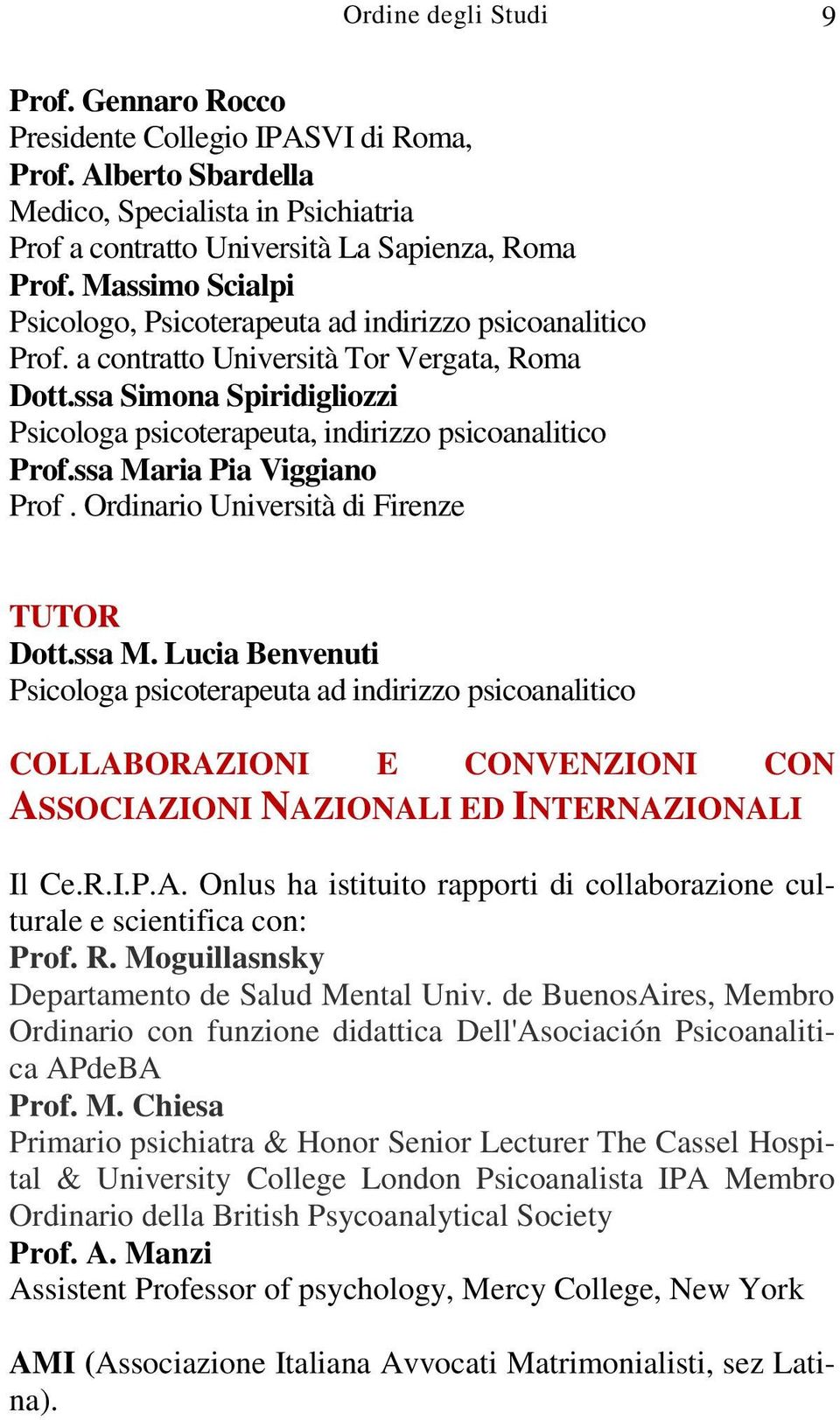 ssa Simona Spiridigliozzi Psicologa psicoterapeuta, indirizzo psicoanalitico Prof.ssa Ma