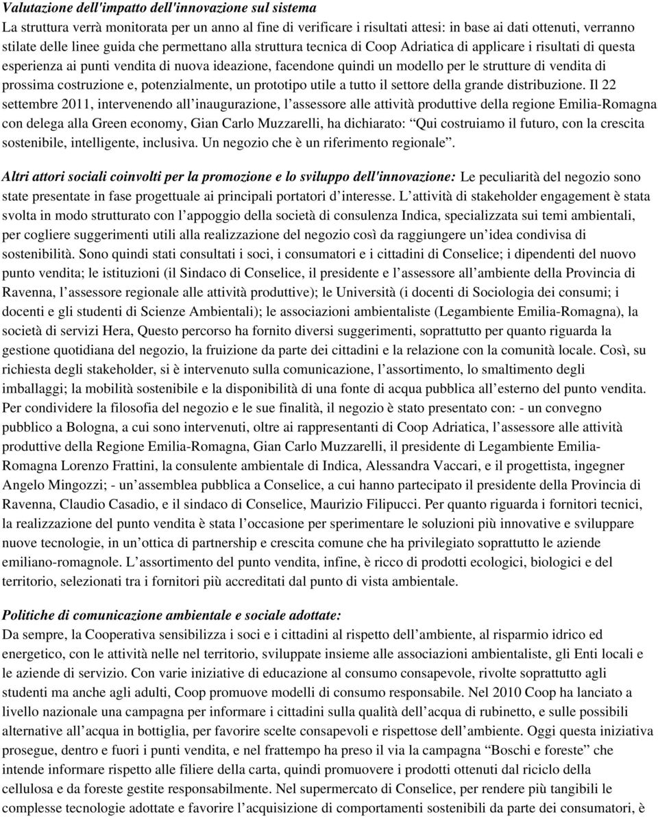 prossima costruzione e, potenzialmente, un prototipo utile a tutto il settore della grande distribuzione.