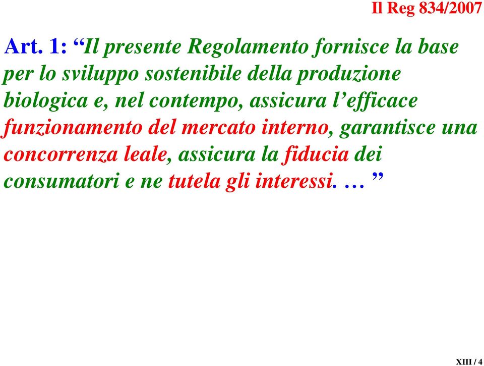 della produzione biologica e, nel contempo, assicura l efficace