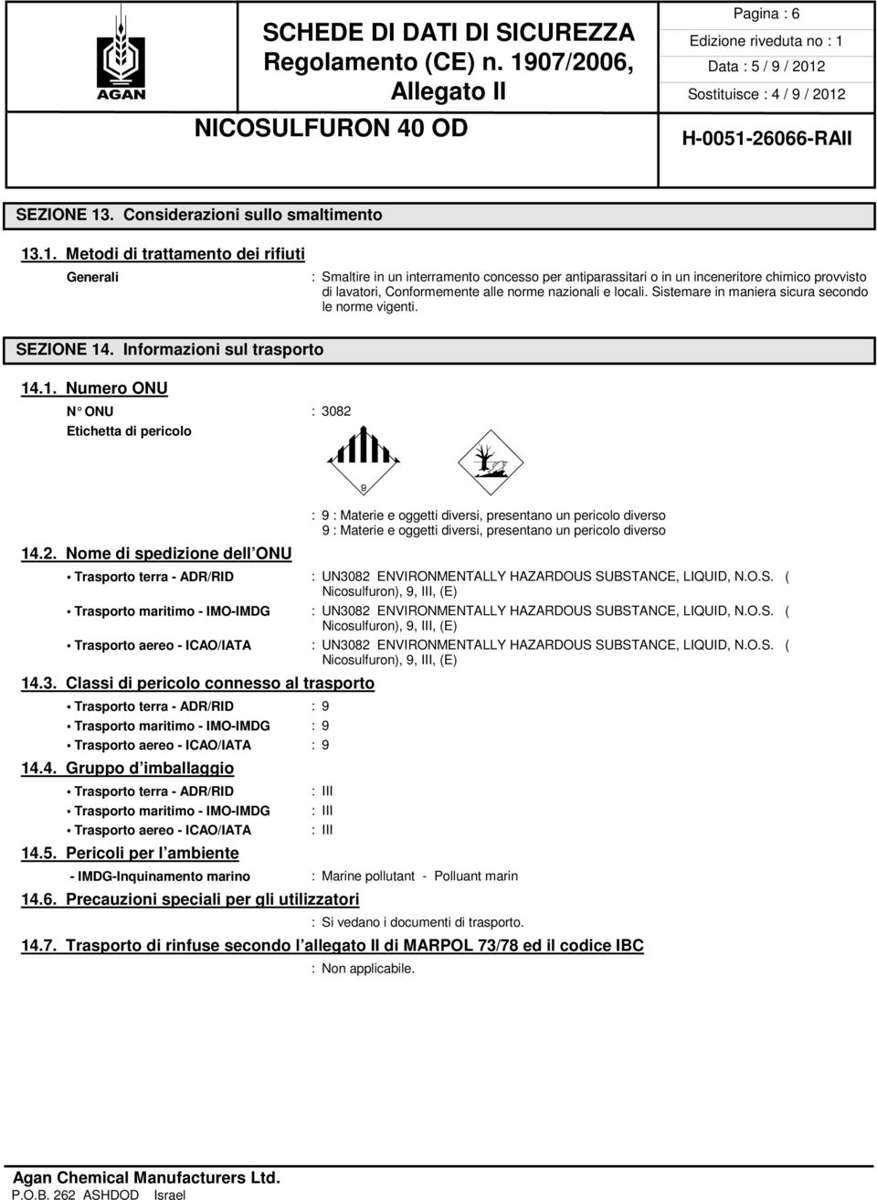 Sistemare in maniera sicura secondo le norme vigenti.