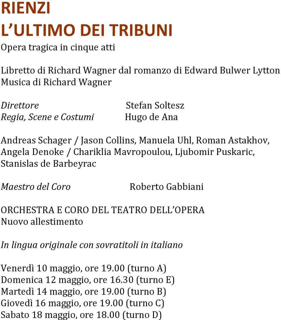 Mavropoulou, Ljubomir Puskaric, Stanislas de Barbeyrac Nuovo allestimento In lingua originale con sovratitoli in italiano Venerdì 10 maggio, ore 19.