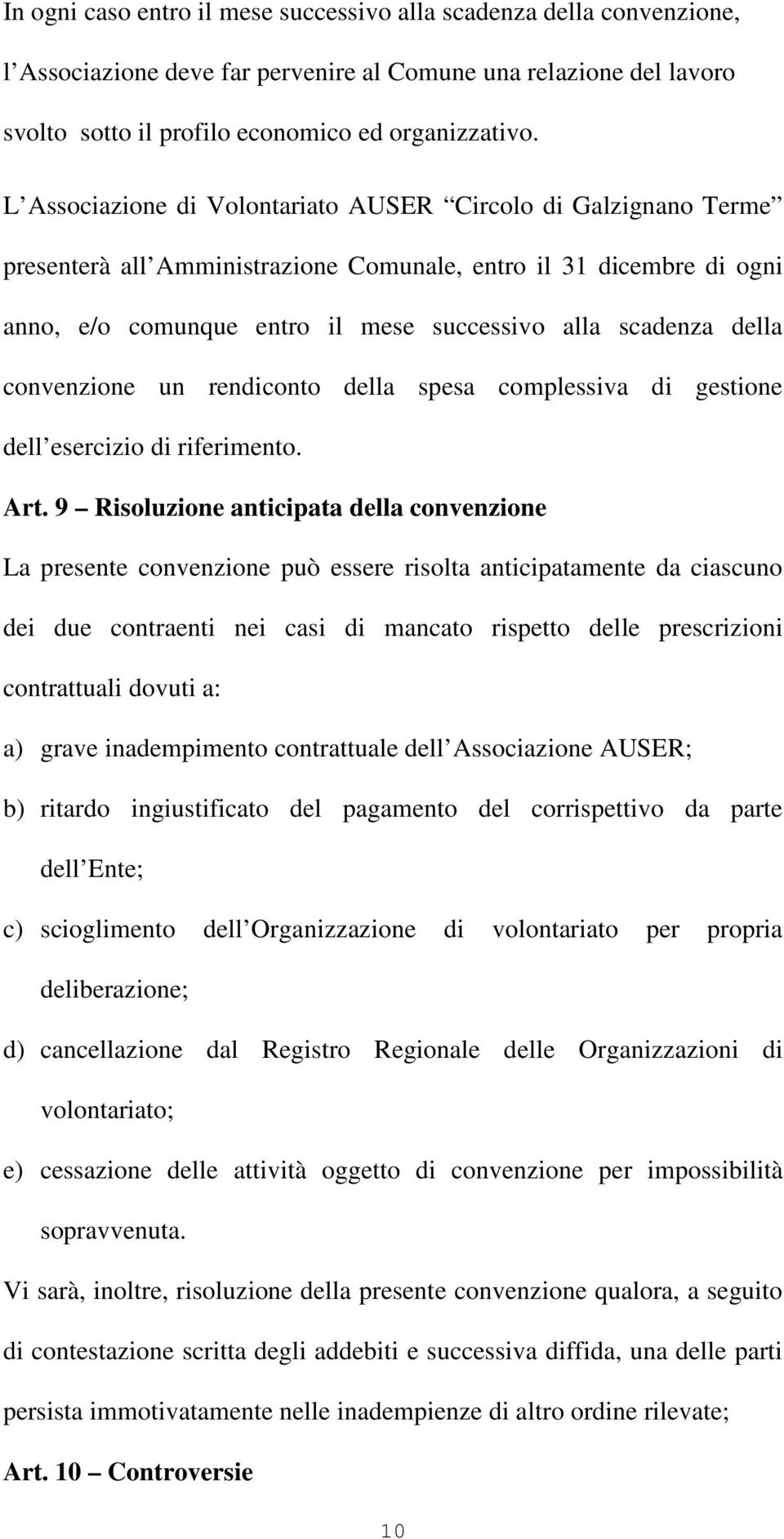 convenzione un rendiconto della spesa complessiva di gestione dell esercizio di riferimento. Art.