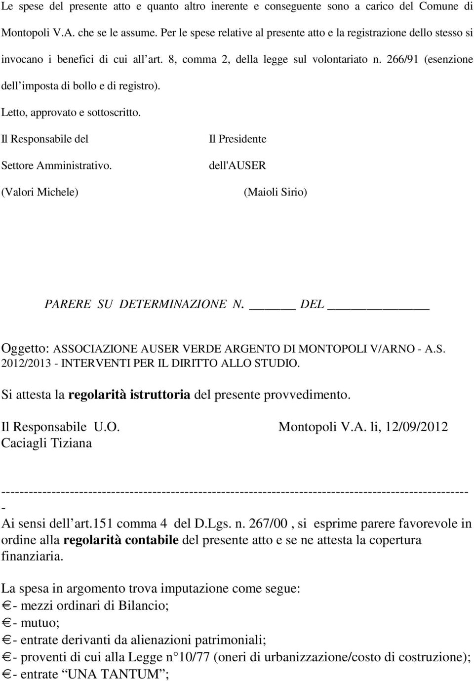 266/91 (esenzione dell imposta di bollo e di registro). Letto, approvato e sottoscritto. Il Responsabile del Settore Amministrativo.