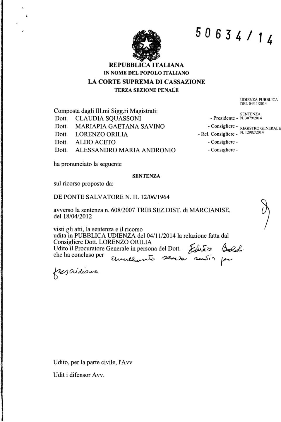 12982/2014 - Rel. Consigliere - - Consigliere - - Consigliere - ha pronunciato la seguente sul ricorso proposto da: SENTENZA DE PONTE SALVATORE N. IL 12/06/1964 avverso la sentenza n. 608/2007 TRIB.