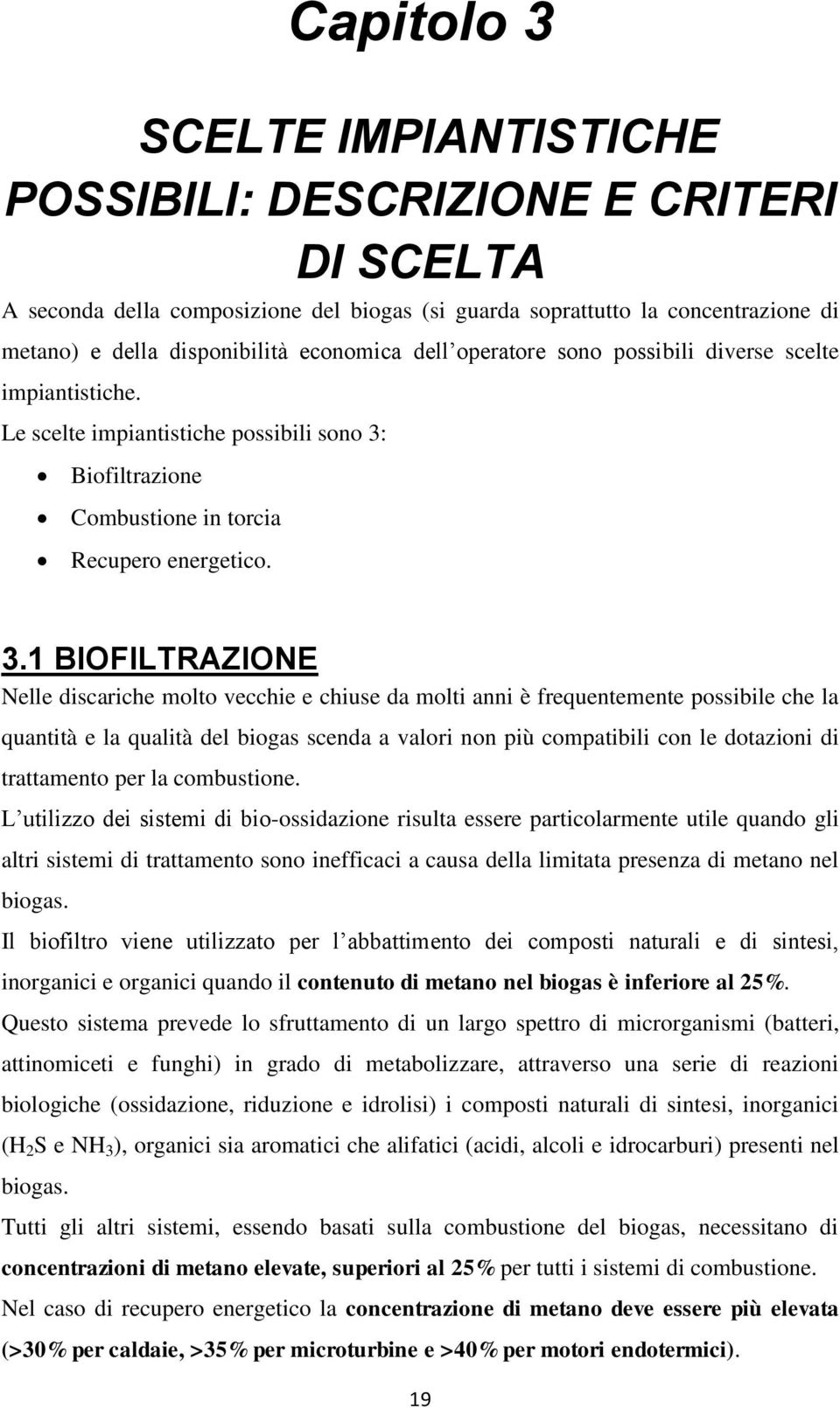 Biofiltrazione Combustione in torcia Recupero energetico. 3.