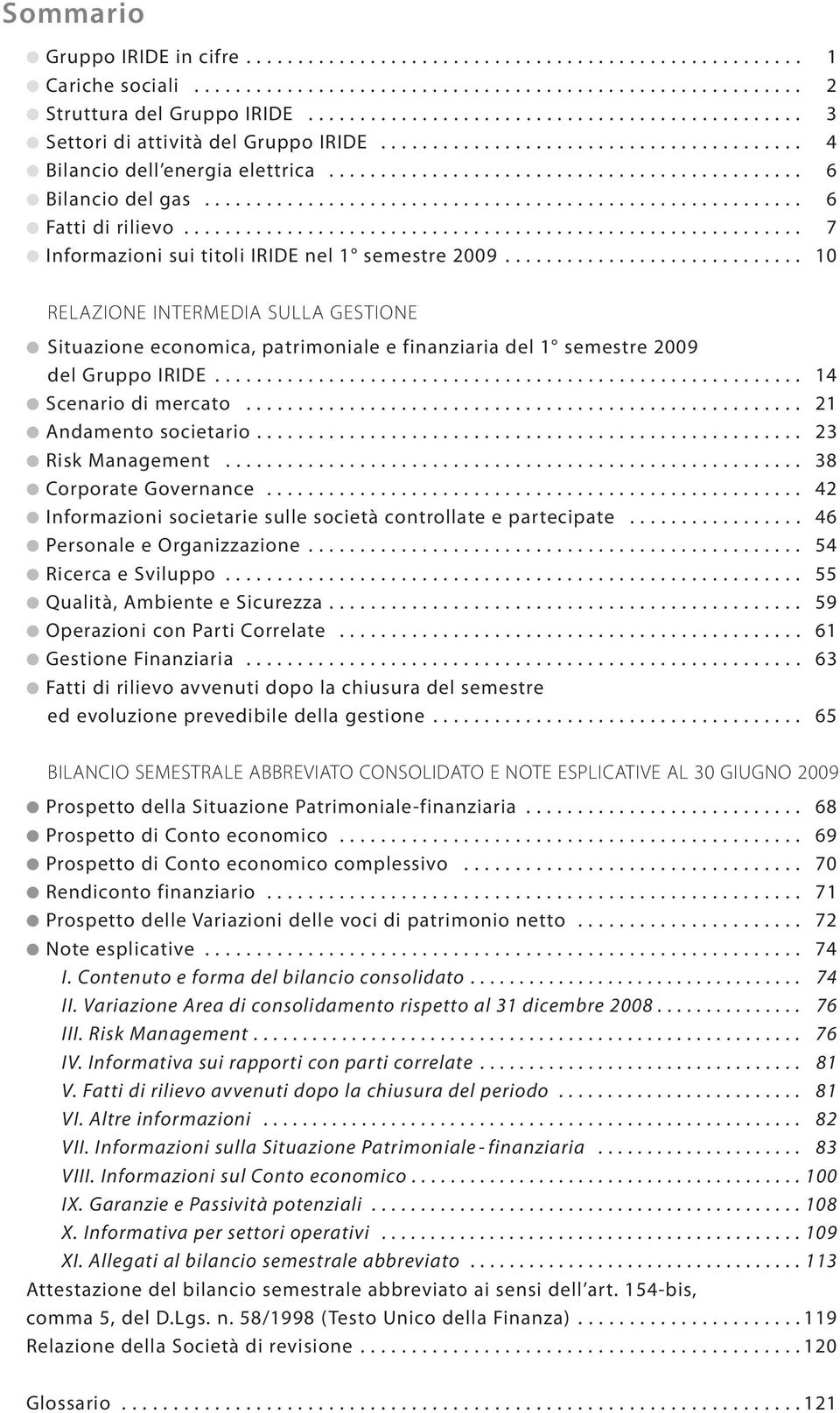 ......................................................... 6 Fatti di rilievo............................................................ 7 Informazioni sui titoli IRIDE nel 1 semestre 2009.