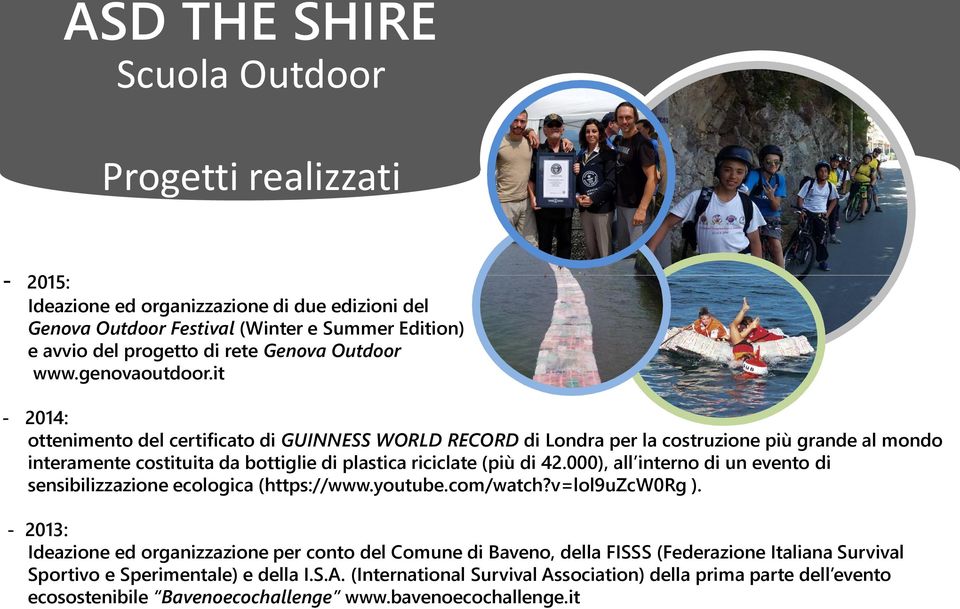 it - 2014: ottenimento del certificato di GUINNESS WORLD RECORD di Londra per la costruzione più grande al mondo interamente costituita da bottiglie di plastica riciclate (più di 42.