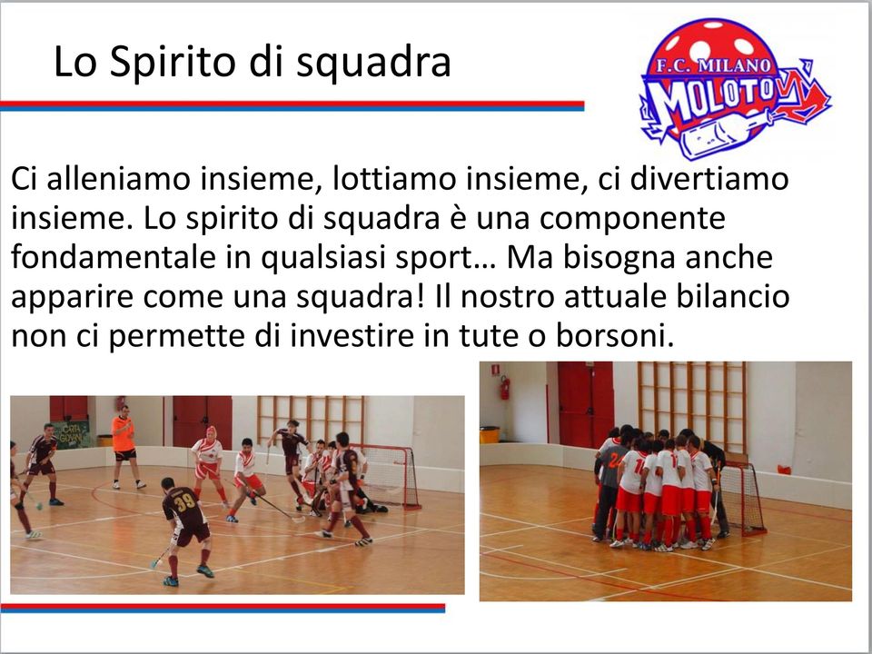 Lo spirito di squadra è una componente fondamentale in qualsiasi