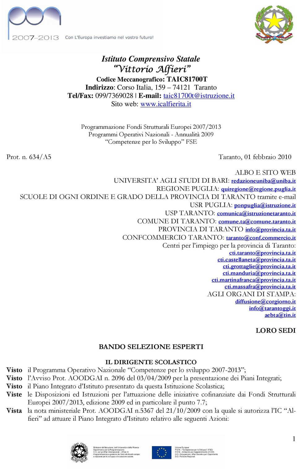 it SCUOLE DI OGNI ORDINE E GRADO DELLA PROVINCIA DI TARANTO tramite e-mail USR PUGLIA: ponpuglia@istruzione.it USP TARANTO: comunica@istruzionetaranto.it COMUNE DI TARANTO: comune.ta@comune.taranto.it PROVINCIA DI TARANTO info@provincia.