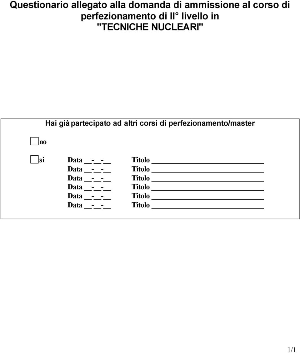 partecipato ad altri corsi di perfezionamento/master no si Data - -