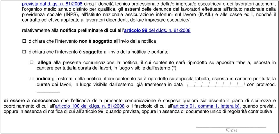 effettuate all'istituto nazionale della previdenza sociale (INPS), all'istituto nazionale assicurazione infortuni sul lavoro (INAIL) e alle casse edili, nonché il contratto collettivo applicato ai