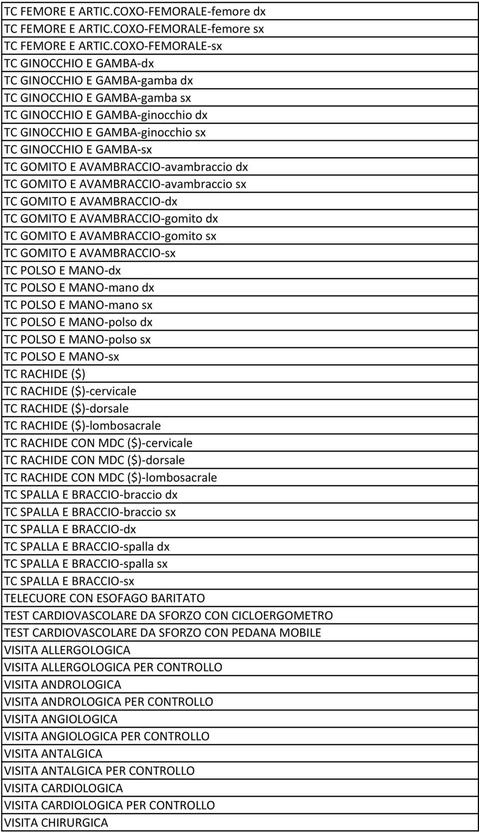 GOMITO E AVAMBRACCIO-avambraccio dx TC GOMITO E AVAMBRACCIO-avambraccio sx TC GOMITO E AVAMBRACCIO-dx TC GOMITO E AVAMBRACCIO-gomito dx TC GOMITO E AVAMBRACCIO-gomito sx TC GOMITO E AVAMBRACCIO-sx TC