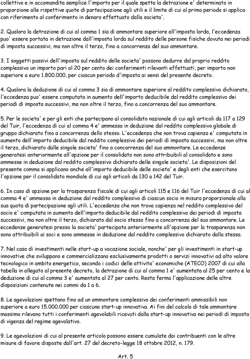 Qualora la detrazione di cui al comma 1 sia di ammontare superiore all'imposta lorda, l'eccedenza puo' essere portata in detrazione dall'imposta lorda sul reddito delle persone fisiche dovuta nei