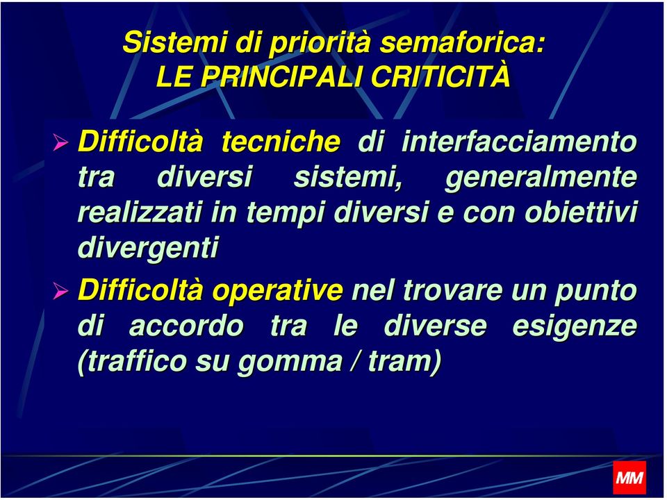 realizzati in tempi diversi e con obiettivi divergenti Difficoltà