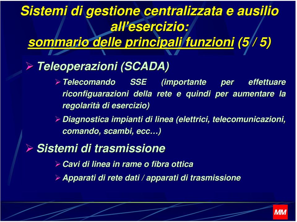 aumentare la regolarità di esercizio) Diagnostica impianti di linea (elettrici, telecomunicazioni, comando,