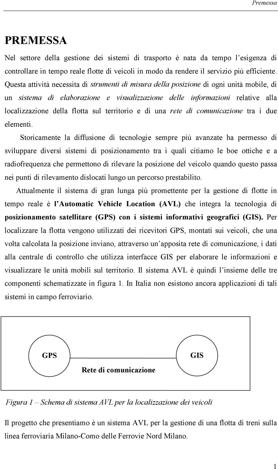 territorio e di una rete di comunicazione tra i due elementi.