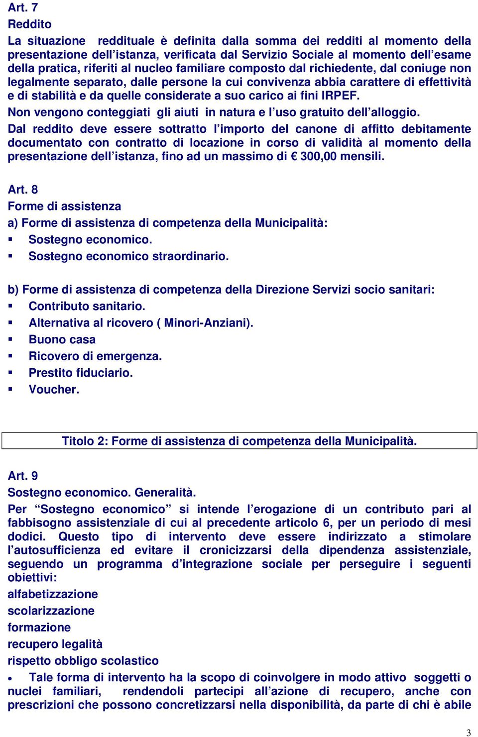 ai fini IRPEF. Non vengono conteggiati gli aiuti in natura e l uso gratuito dell alloggio.