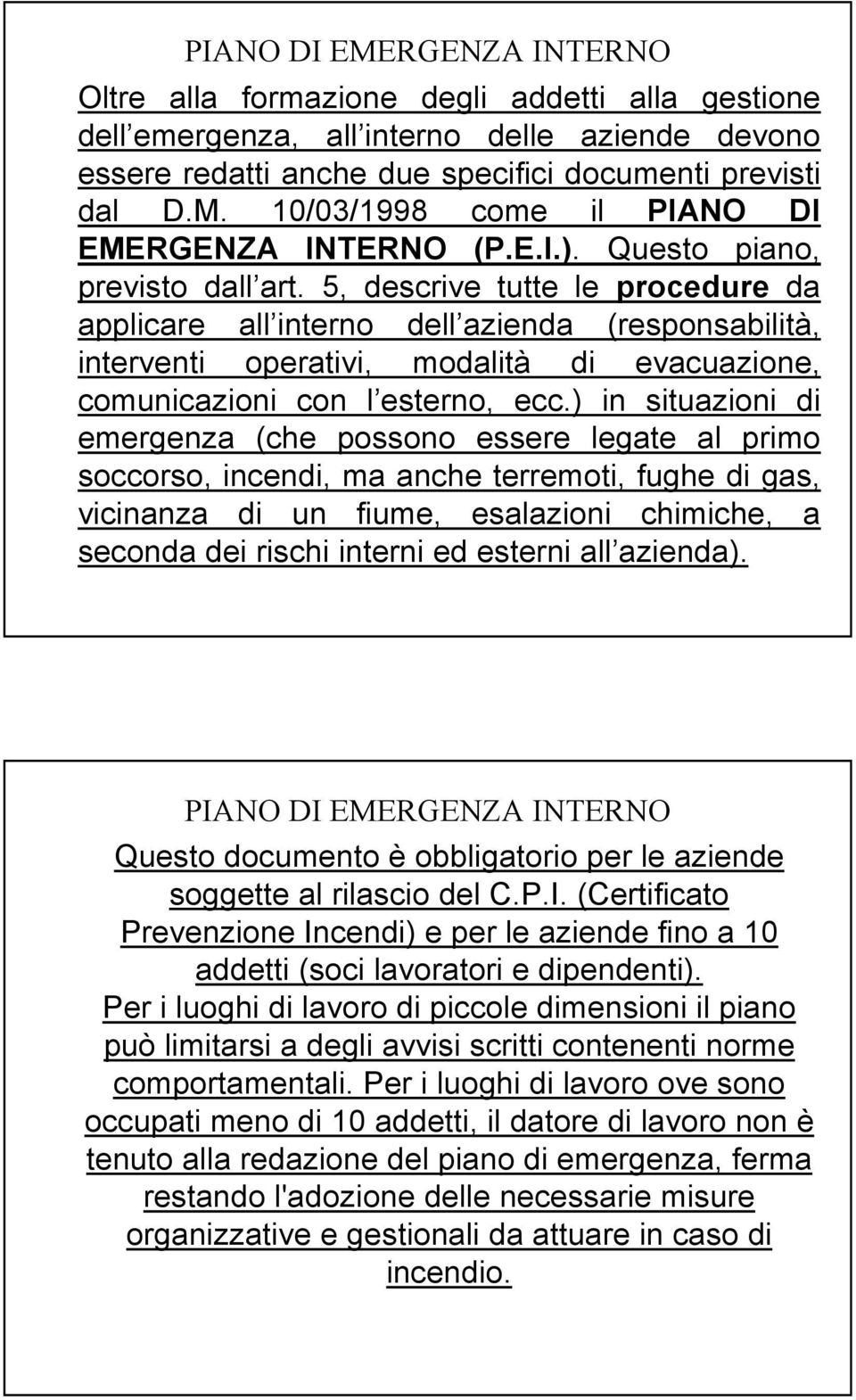 5, descrive tutte le procedure da applicare all interno dell azienda (responsabilità, interventi operativi, modalità di evacuazione, comunicazioni con l esterno, ecc.