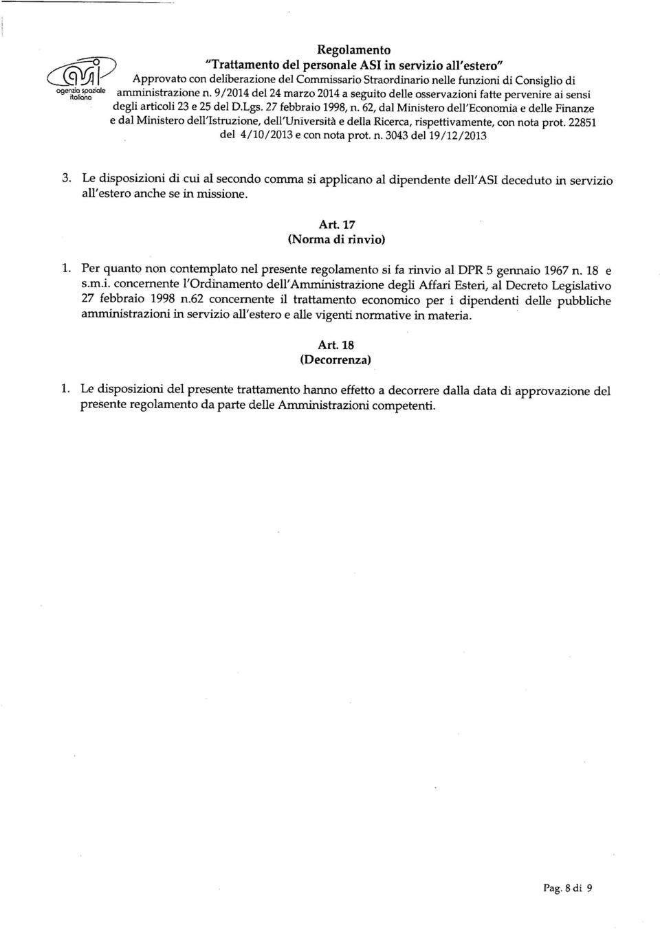 62, dal Ministero dell'ecommia e delle Finanze e dal Ministero dell'istruzione, dell'università e della Ricerca, rispettivamente, con nota prot. 22851 3.