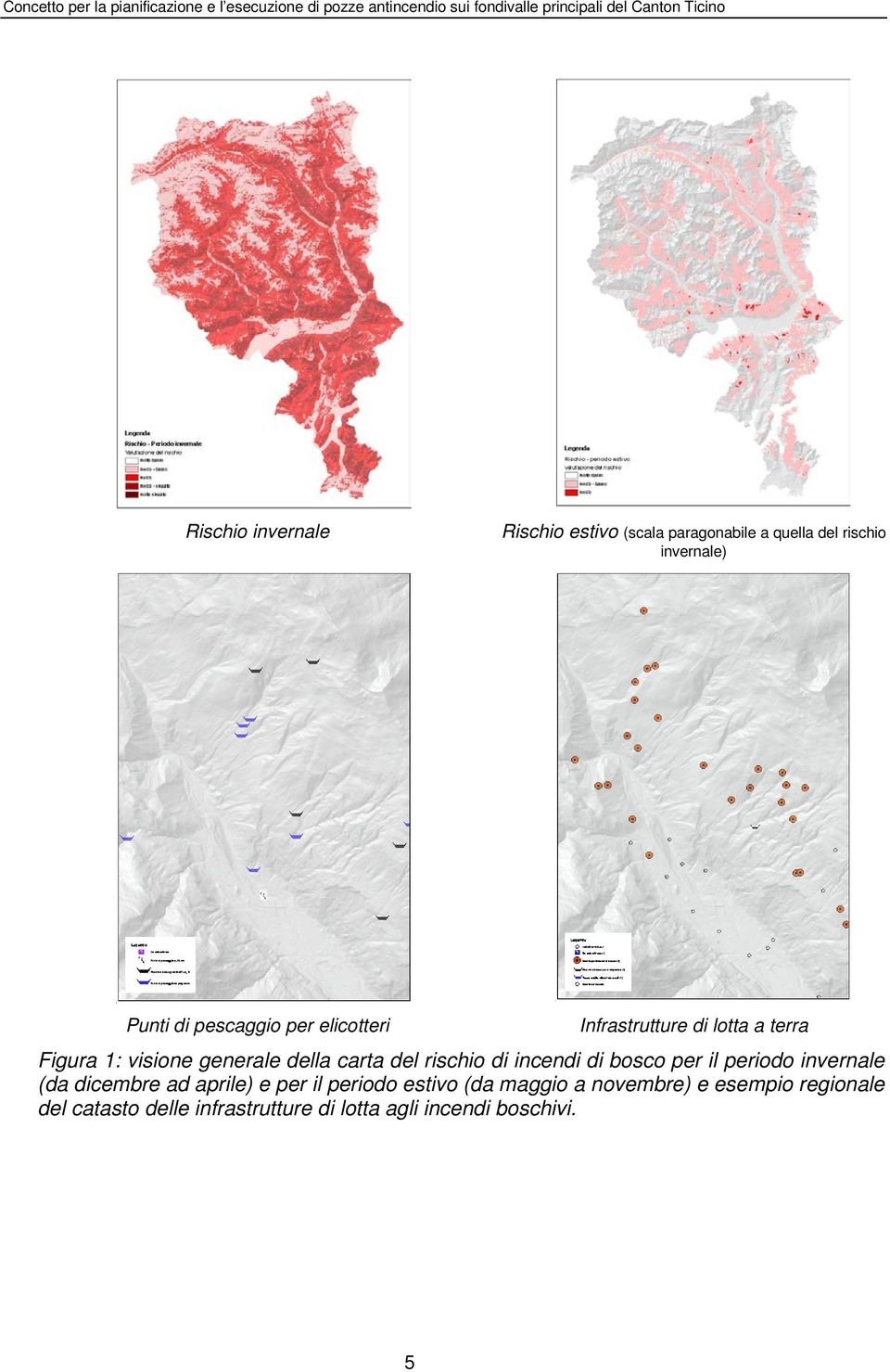 terra Figura 1: visione generale della carta del rischio di incendi di bosco per il periodo invernale (da dicembre ad aprile) e