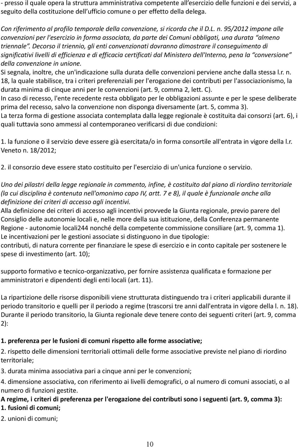 95/2012 impone alle convenzioni per l'esercizio in forma associata, da parte dei Comuni obbligati, una durata almeno triennale.