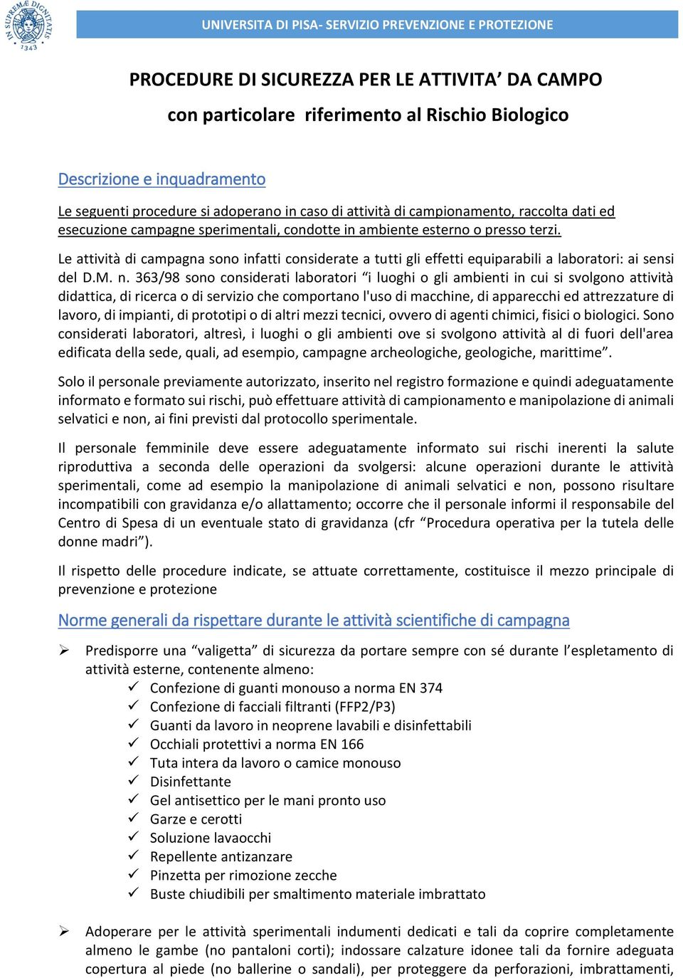 Le attività di campagna sono infatti considerate a tutti gli effetti equiparabili a laboratori: ai sensi del D.M. n.