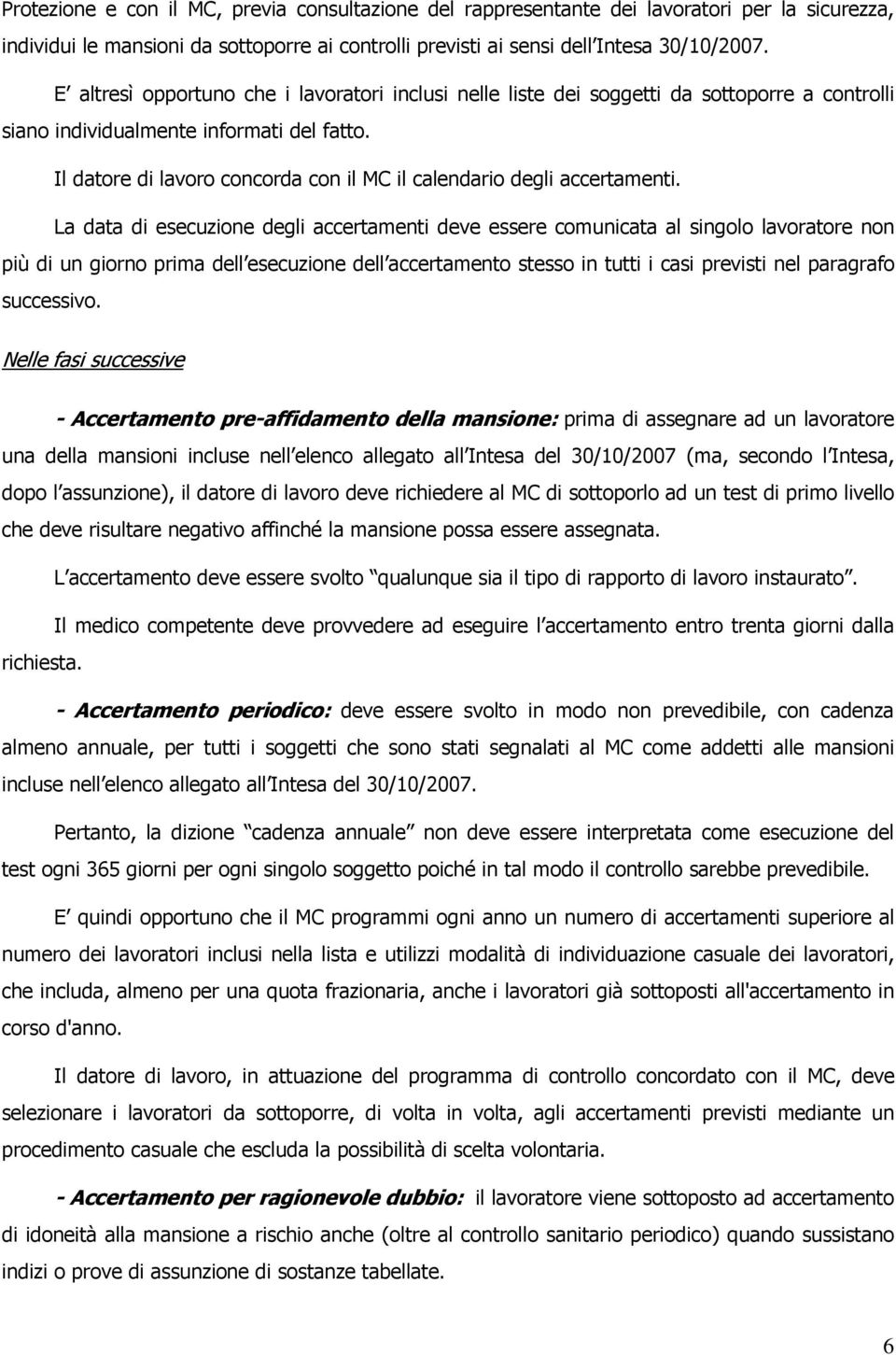 Il datore di lavoro concorda con il MC il calendario degli accertamenti.