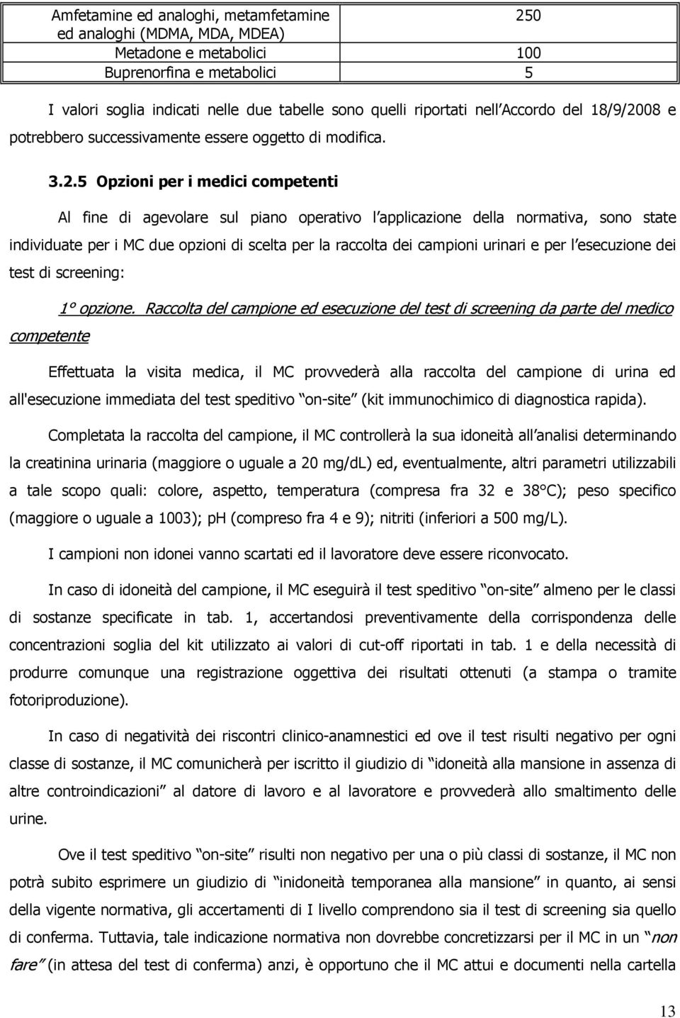 08 e potrebbero successivamente essere oggetto di modifica. 3.2.