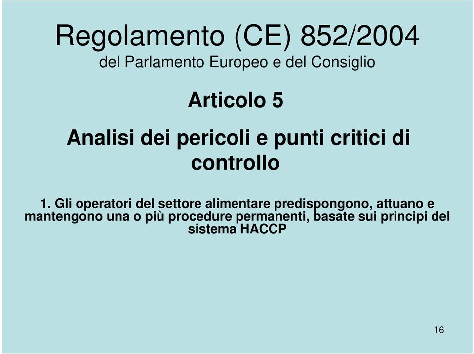 Gli operatori del settore alimentare predispongono, attuano e