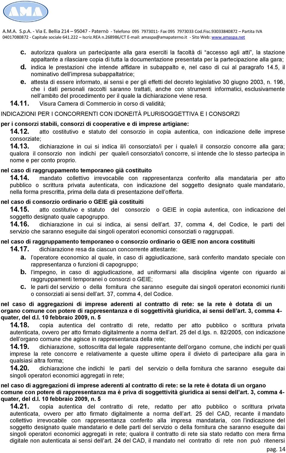 attesta di essere informato, ai sensi e per gli effetti del decreto legislativo 30 giugno 2003, n.