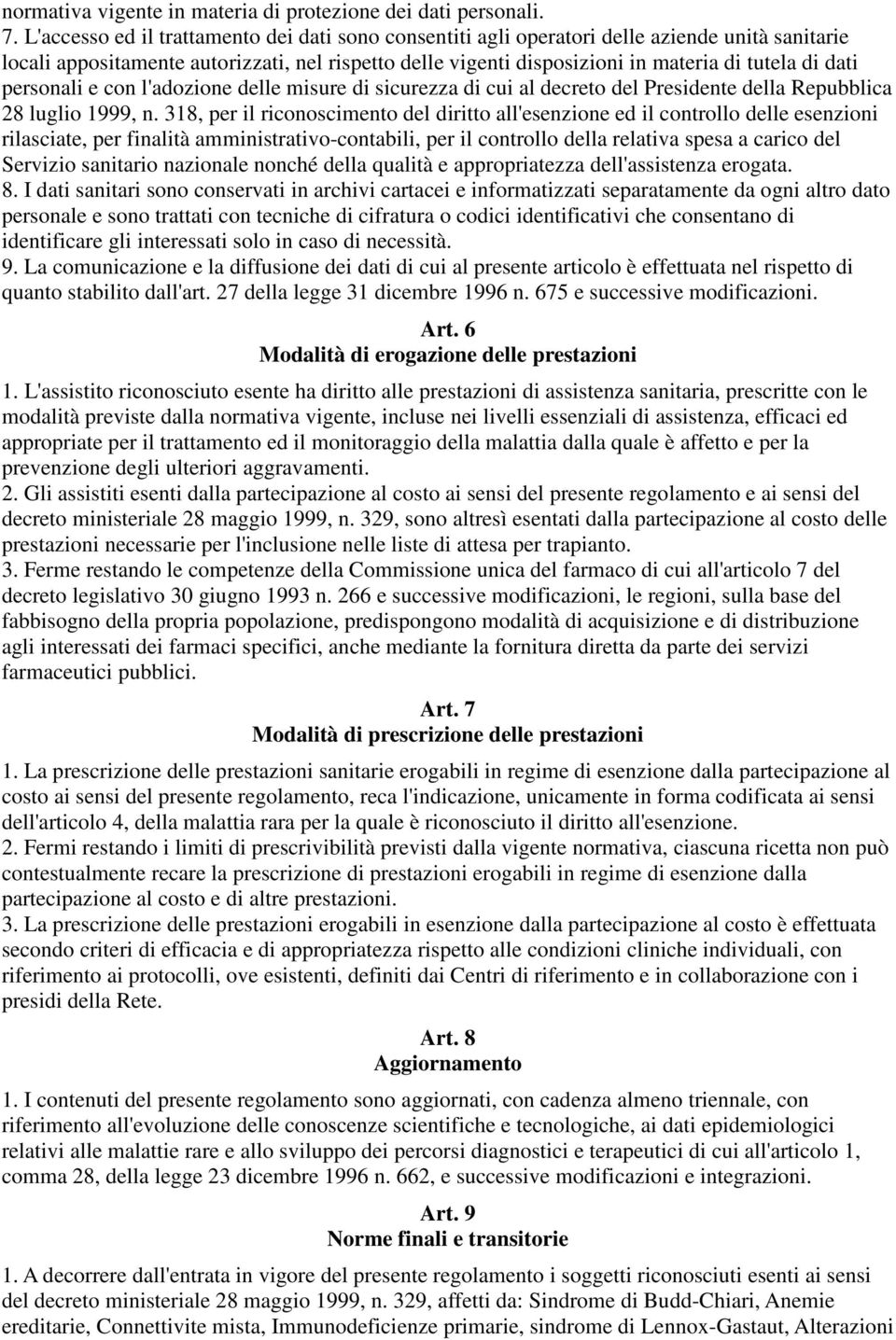 dati personali e con l'adozione delle misure di sicurezza di cui al decreto del Presidente della Repubblica 28 luglio 1999, n.