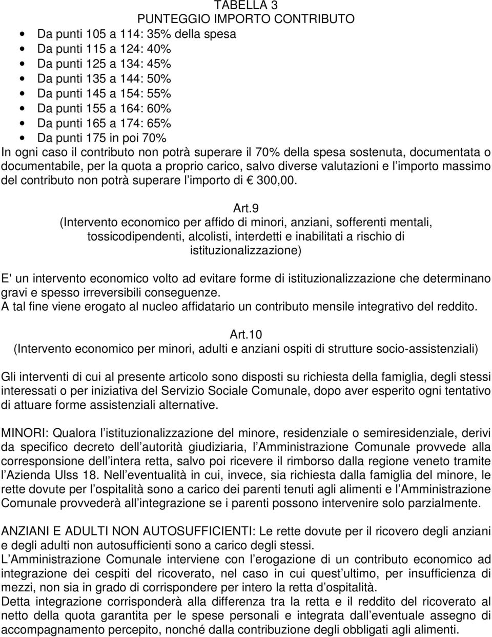 valutazioni e l importo massimo del contributo non potrà superare l importo di 300,00. Art.