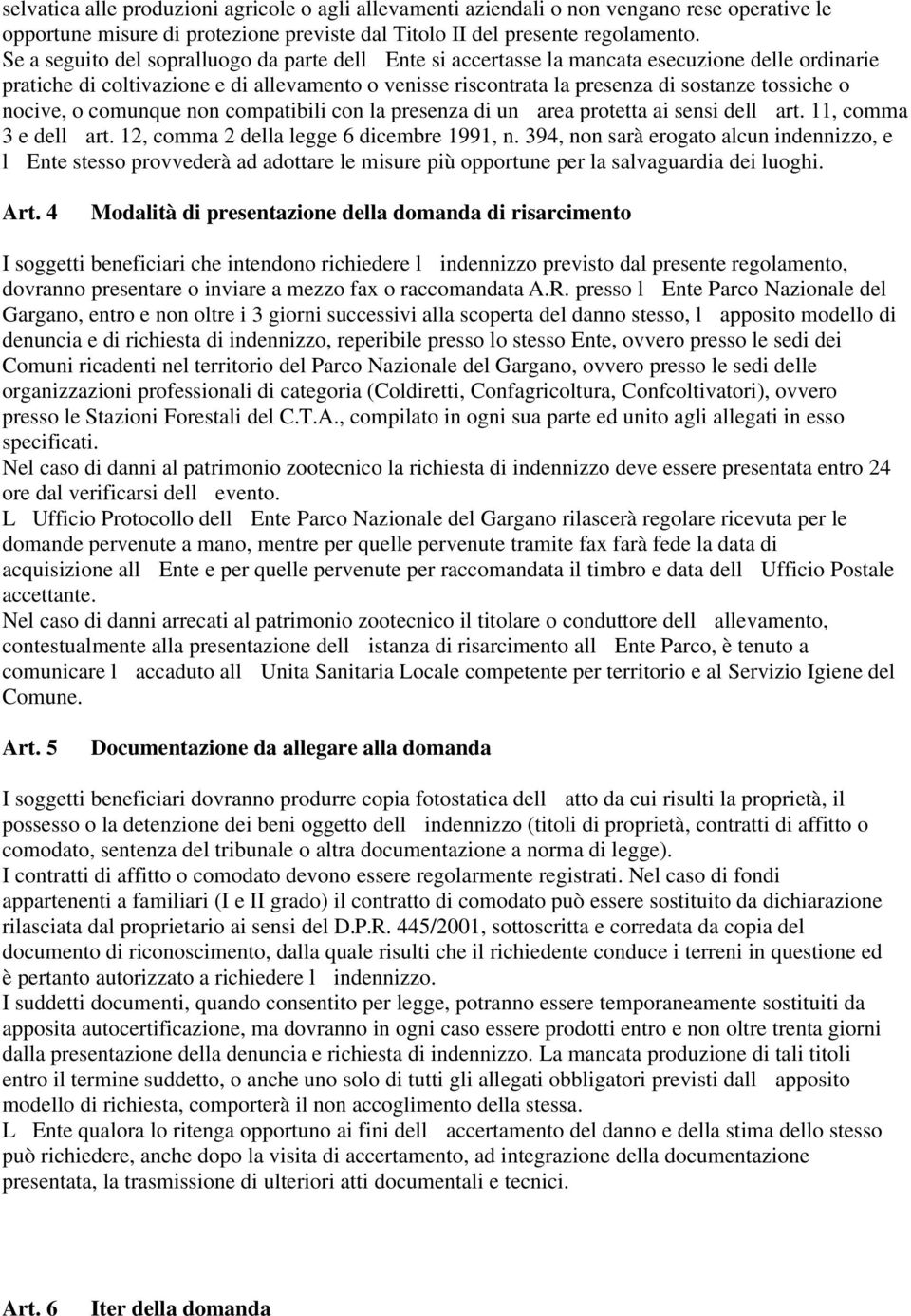 nocive, o comunque non compatibili con la presenza di un area protetta ai sensi dell art. 11, comma 3 e dell art. 12, comma 2 della legge 6 dicembre 1991, n.