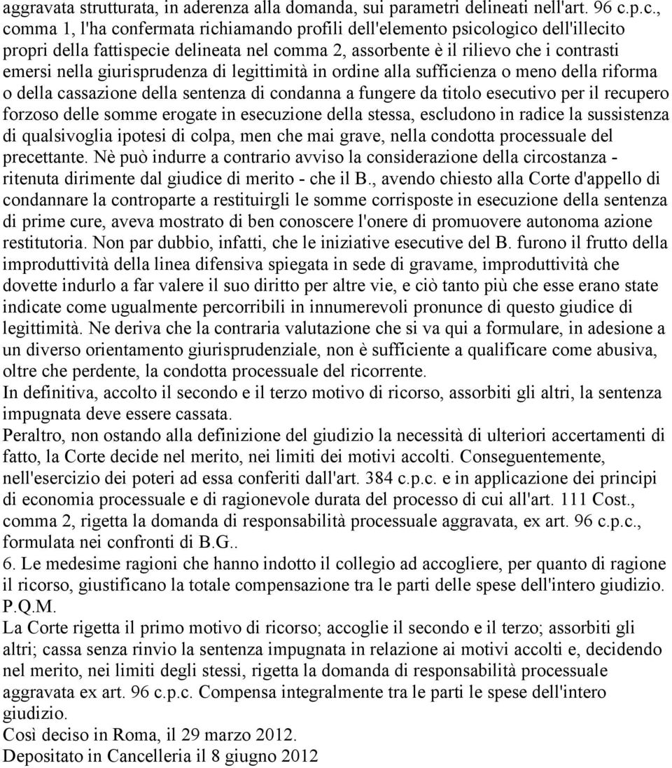 giurisprudenza di legittimità in ordine alla sufficienza o meno della riforma o della cassazione della sentenza di condanna a fungere da titolo esecutivo per il recupero forzoso delle somme erogate