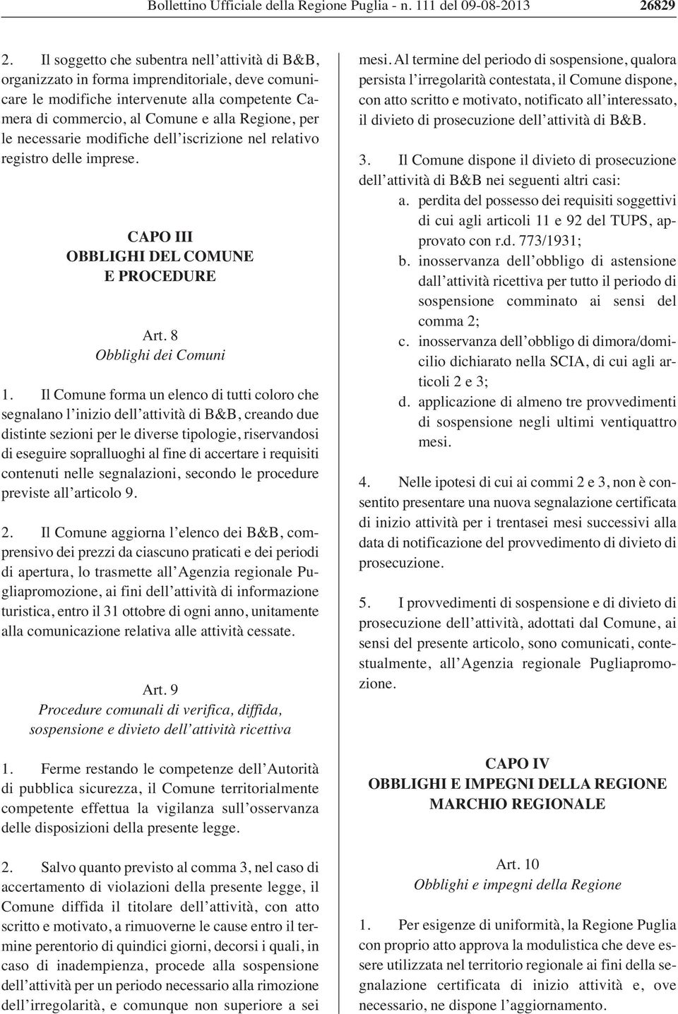 necessarie modifiche dell iscrizione nel relativo registro delle imprese. CAPO III OBBLIGHI DEL COMUNE E PROCEDURE Art. 8 Obblighi dei Comuni 1.