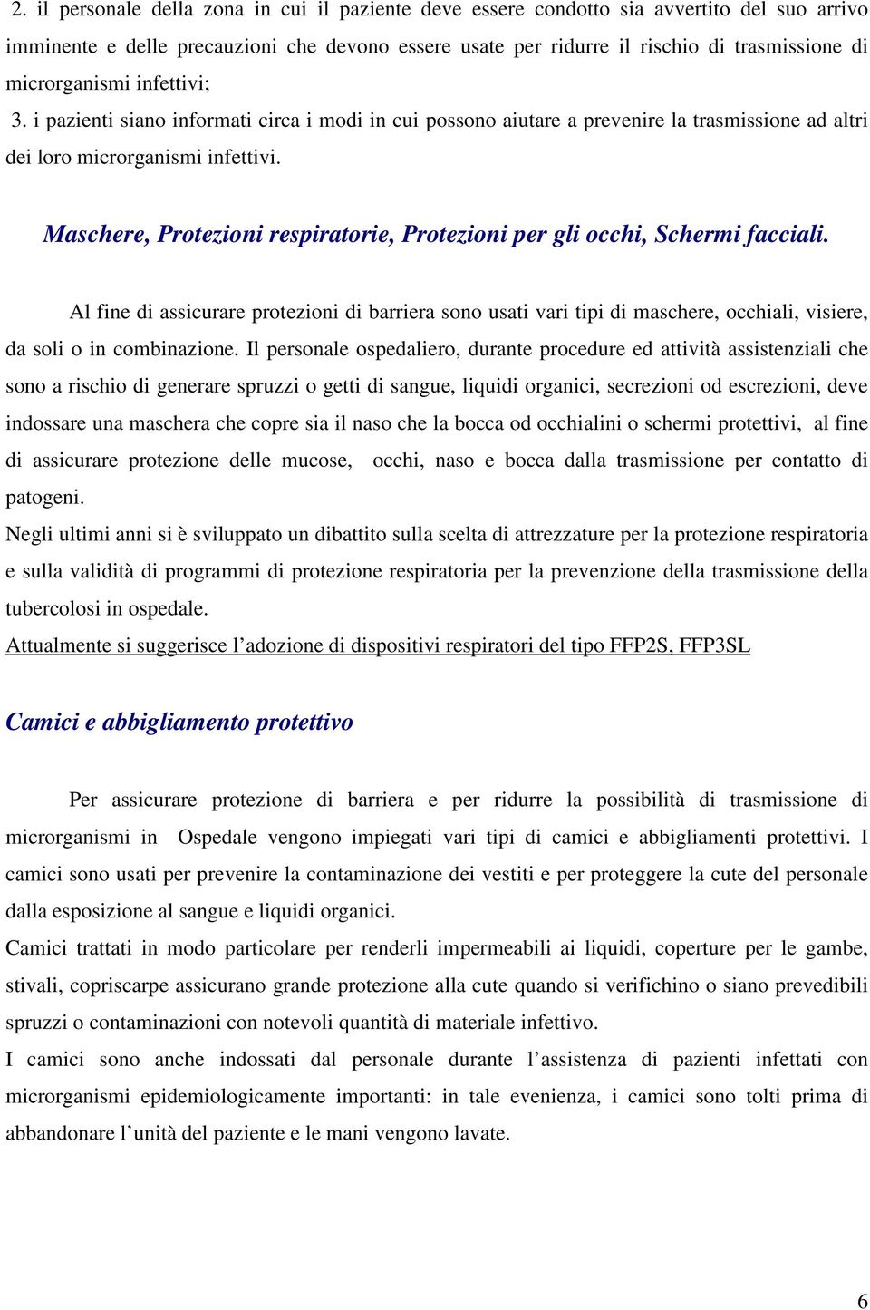 Maschere, Protezioni respiratorie, Protezioni per gli occhi, Schermi facciali.