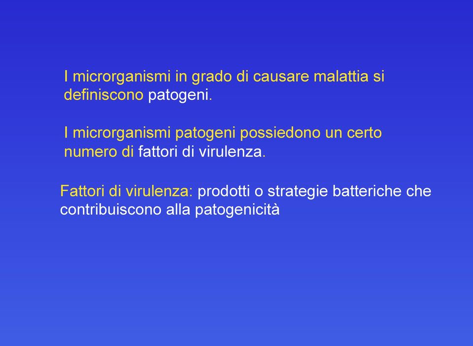 I microrganismi patogeni possiedono un certo numero di