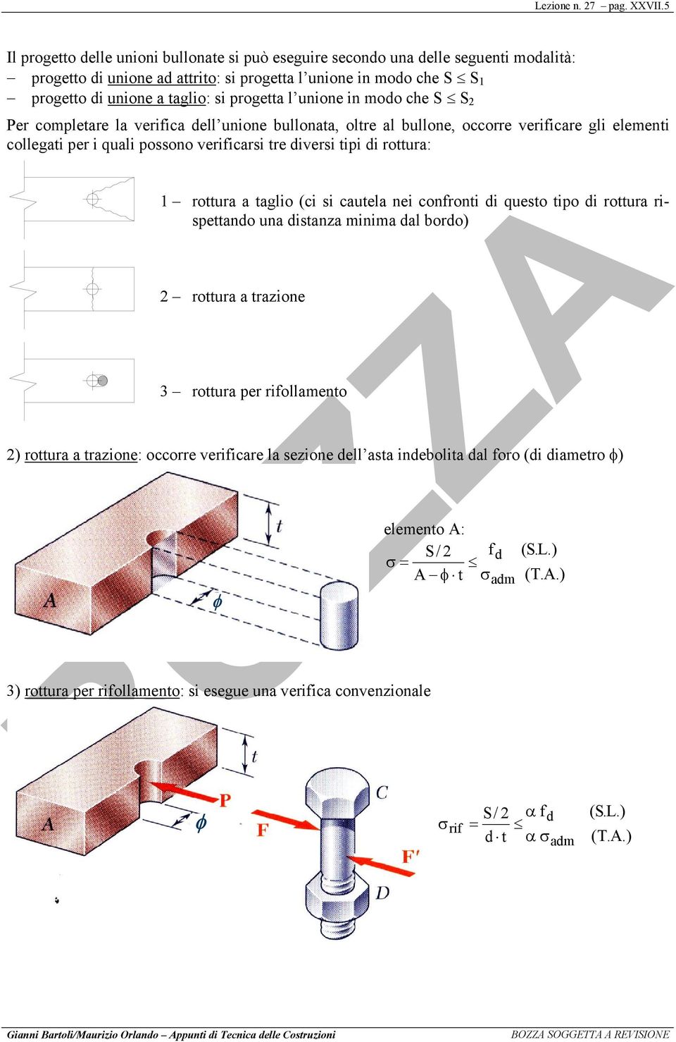 in modo che Per completre l verific dell unione bullont, oltre l bullone, occorre verificre gli elementi collegti per i quli possono verificrsi tre diversi tipi di rottur: rottur tglio (ci si