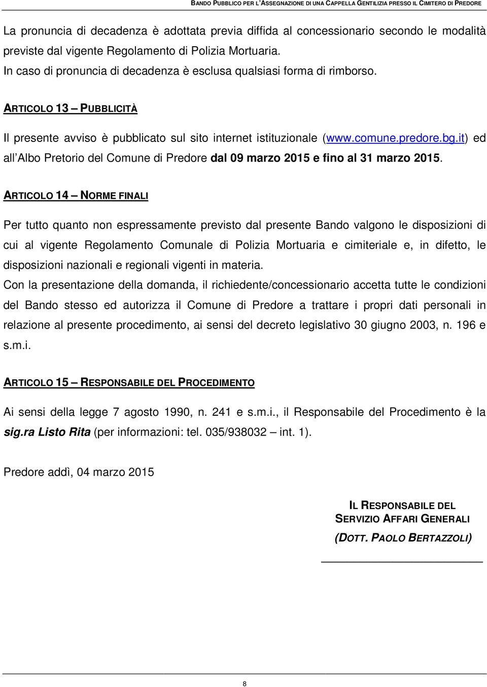 it) ed all Albo Pretorio del Comune di Predore dal 09 marzo 2015 e fino al 31 marzo 2015.