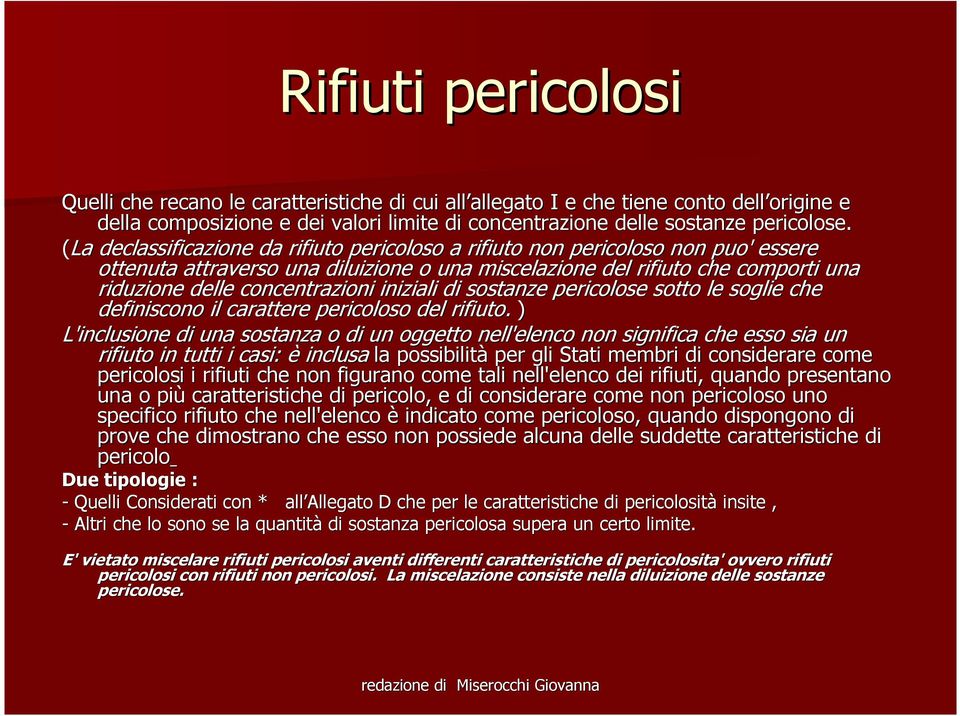 concentrazioni iniziali di sostanze pericolose sotto s le soglie che definiscono il carattere pericoloso del rifiuto.