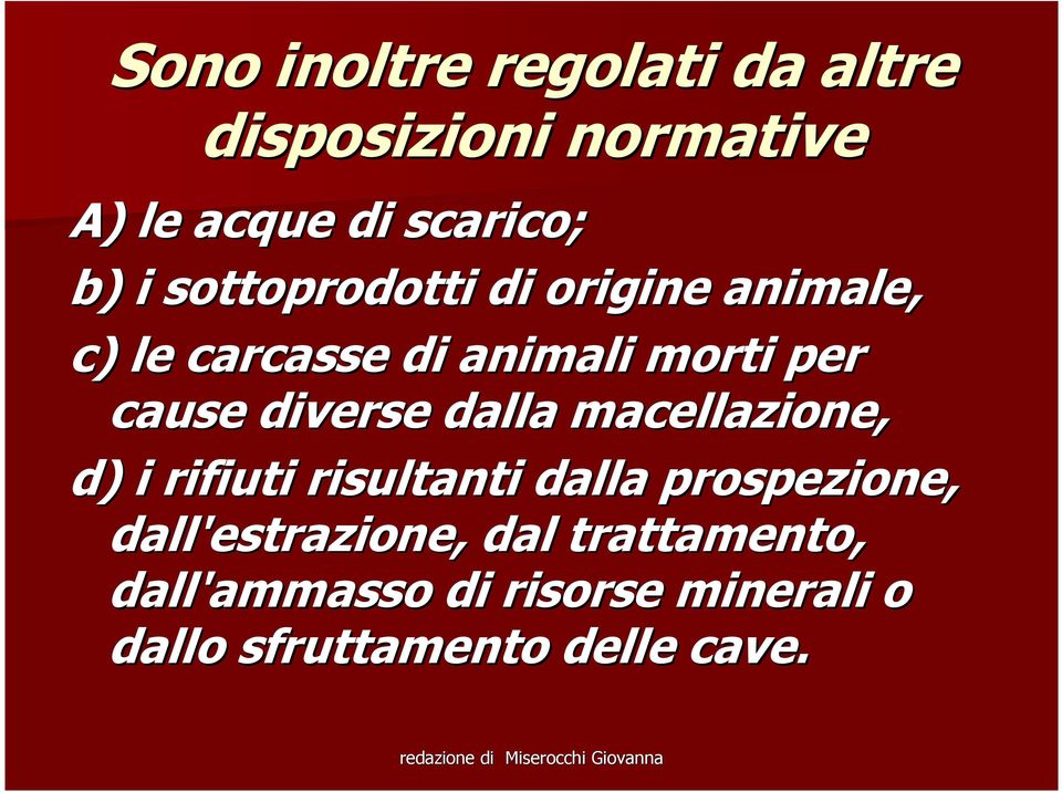 diverse dalla macellazione, d) i rifiuti risultanti dalla prospezione,